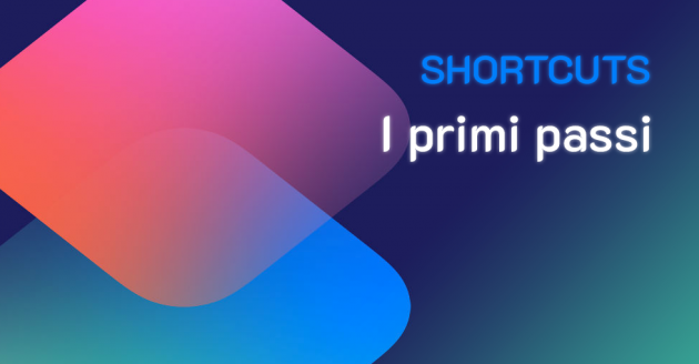 Shortcuts: la guida iniziale per la nuova applicazione di Apple