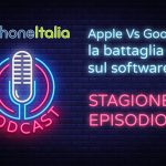Apple Vs Google: la battaglia sarà sul software – iPhoneItalia Podcast S08E10