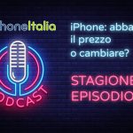 iPhone: abbassare il prezzo o cambiare? – iPhoneItalia Podcast S08E12