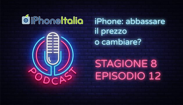 iPhone: abbassare il prezzo o cambiare? – iPhoneItalia Podcast S08E12