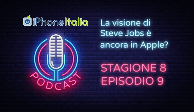 La visione di Steve Jobs è ancora in Apple? – iPhoneItalia Podcast S08E09
