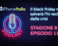 Il Black Friday non salverà l’hi-tech dalla crisi – iPhoneItalia Podcast S08E11