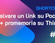 Shortcuts #19: Salvare un link su Pocket + promemoria su Things