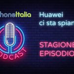 Huawei ci sta spiando? – iPhoneItalia Podcast S08E14