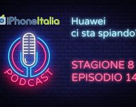 Huawei ci sta spiando? – iPhoneItalia Podcast S08E14