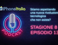Stiamo aspettando una nuova rivoluzione tecnologica che non esiste? – iPhoneItalia Podcast S08E13