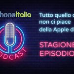 Tutto quello che non ci piace della Apple di oggi – iPhoneItalia Podcast S08E17