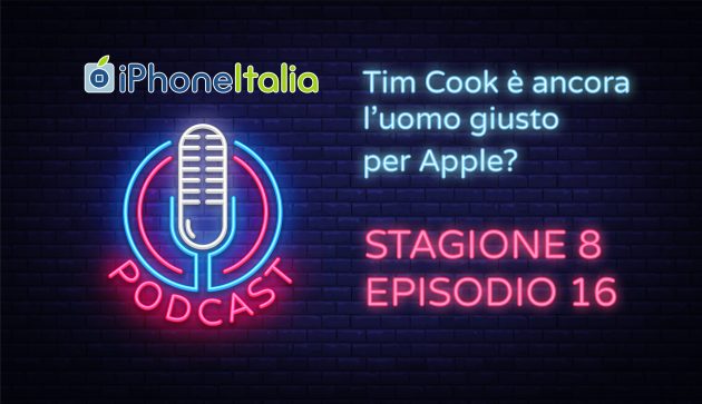 Tim Cook è ancora l’uomo giusto per Apple? – iPhoneItalia Podcast S08E16