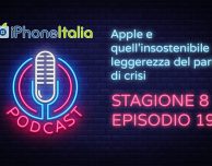 Apple e quell’insostenibile leggerezza del parlare di crisi – iPhoneItalia Podcast S08E19