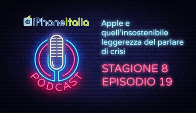 Apple e quell’insostenibile leggerezza del parlare di crisi – iPhoneItalia Podcast S08E19