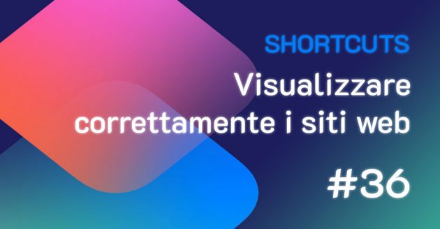 Shortcuts #36: Visualizzare correttamente i siti web