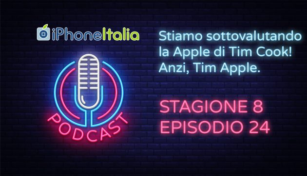 Stiamo sottovalutando la Apple di Tim Cook! Anzi, Tim Apple – iPhoneItalia Podcast S08E24