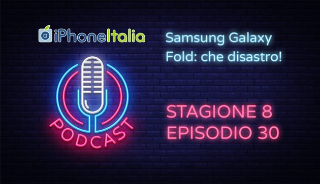 Samsung Galaxy Fold: che disastro! – iPhoneItalia Podcast S08E30