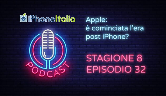 Apple: è cominciata l’era post iPhone? – iPhoneItalia Podcast S08E32