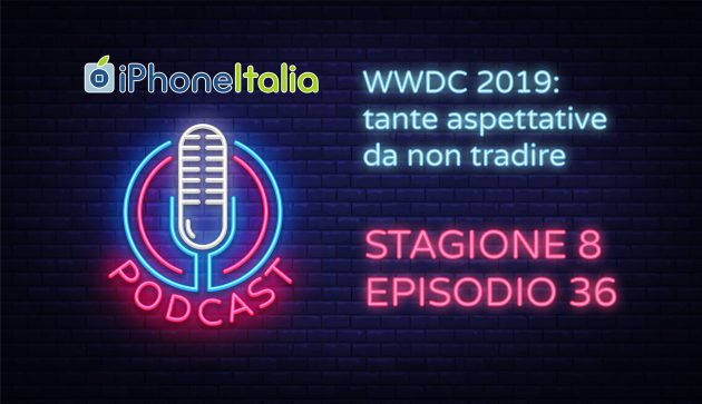 WWDC 2019: tante aspettative da non tradire – iPhoneItalia Podcast S08E36
