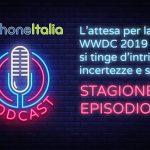 L’attesa per la WWDC 2019 si tinge d’intrighi, incertezze e speranze – iPhoneItalia Podcast S08E35