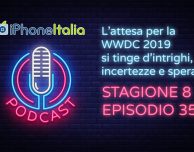 L’attesa per la WWDC 2019 si tinge d’intrighi, incertezze e speranze – iPhoneItalia Podcast S08E35
