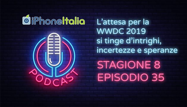 L’attesa per la WWDC 2019 si tinge d’intrighi, incertezze e speranze – iPhoneItalia Podcast S08E35