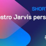 Shortcuts #59: il nostro Jarvis personale