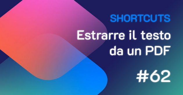 Shortcuts #62: Estrarre il testo da un PDF