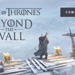 Game of Thrones – Beyond the Wall: nuovo RPG in arrivo su iOS e Android