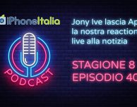 Jony Ive lascia Apple: la nostra reaction live alla notizia – iPhoneItalia Podcast S08E40