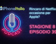 Rincaro di Netflix: occasione per Apple? – iPhoneItalia Podcast S08E39