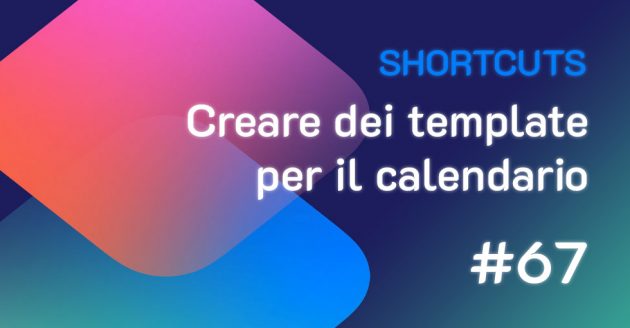 Shortcuts #67: Come creare dei template per il calendario