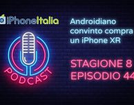 Androidiano convinto compra un iPhone XR – iPhoneItalia Podcast S08E44