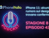 iPhone 11: alcuni rumors sul design trovano conferme – iPhoneItalia Podcast S08E43