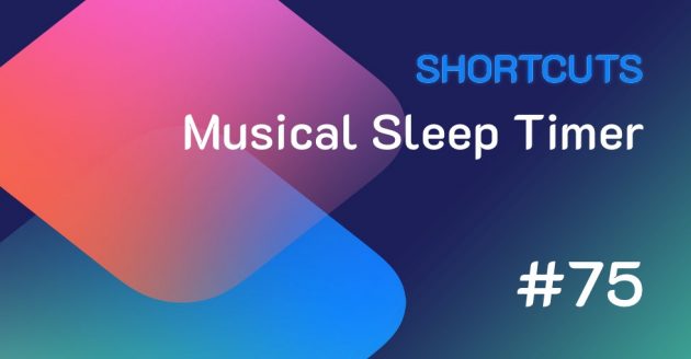 Shortcuts #75: Musical Sleep Timer