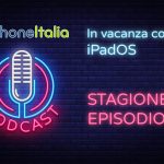 In vacanza con iPadOS – iPhoneItalia Podcast S08E45