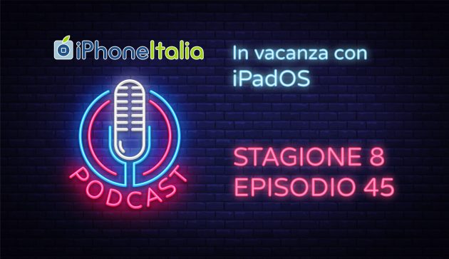 In vacanza con iPadOS – iPhoneItalia Podcast S08E45
