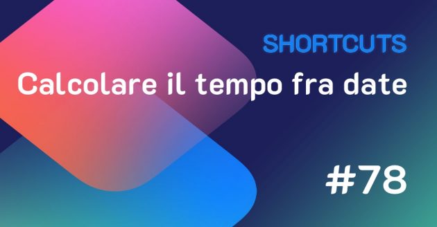 Shortcuts #78: Calcolare il tempo fra due eventi