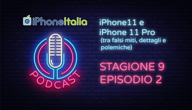 iPhone 11 e iPhone 11 Pro: tra falsi miti, dettagli e polemiche – iPhoneItalia Podcast S09E02
