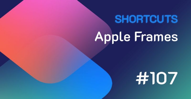 Siri Shortcuts Apple Frames