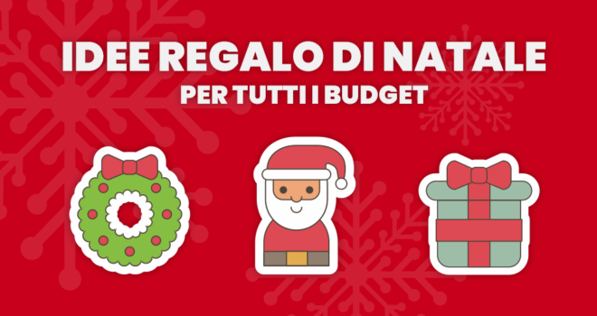 Natale 2019: le idee regalo per tutti i budget!