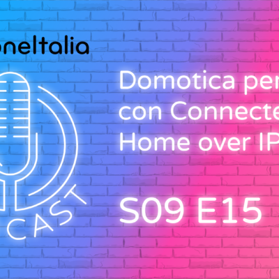 Domotica per tutti con Connected Home over IP – iPhoneItalia Podcast S09E15