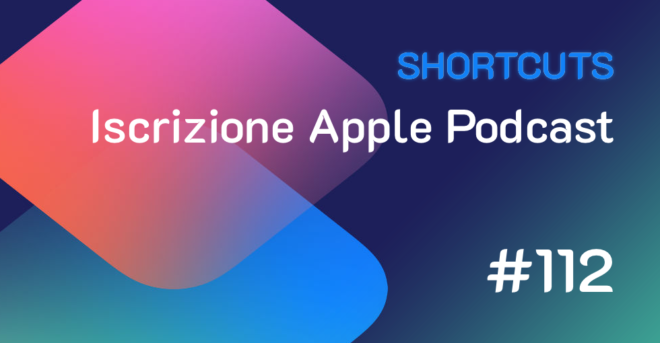 Shortcuts #113: Cerca ed iscriviti ad un Podcast