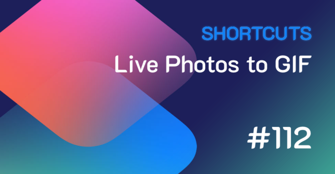 Shortcuts #112: Creare una GIF da una Live Photos