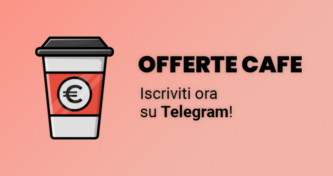 Offerte Cafe: il nostro canale Telegram delle offerte migliori del web!