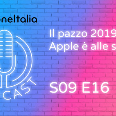 Il pazzo 2019 di Apple è alle spalle? – iPhoneItalia Podcast S09E16
