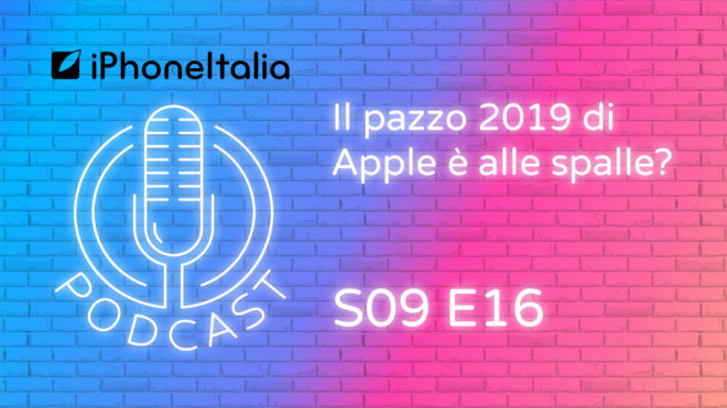 Il pazzo 2019 di Apple è alle spalle? – iPhoneItalia Podcast S09E16