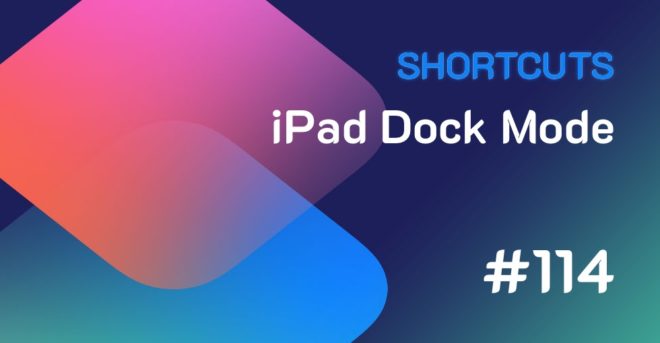 Shortcuts #114: iPad Dock Mode