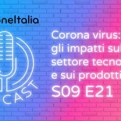 Corona virus: gli impatti sul settore tecnologico e sui prodotti tech – iPhoneItalia Podcast S09E21