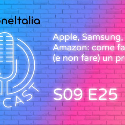 Apple, Samsung, Oppo e Amazon: come fare (e non fare) un prodotto – iPhoneItalia Podcast S09E25