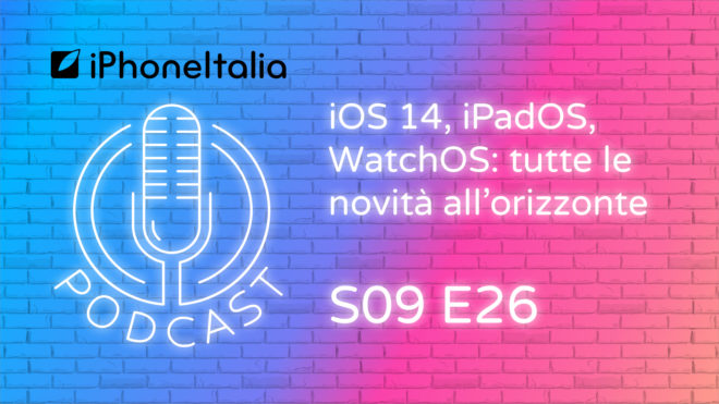 iOS 14, iPadOS, WatchOS: tutte le novità all’orizzonte – iPhoneItalia Podcast S09E26