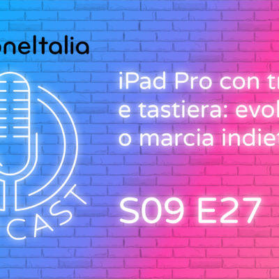 iPad Pro con trackpad e tastiera: evoluzione o marcia indietro? – iPhoneItalia Podcast S09E27