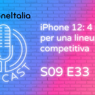 iPhone 12: 4 modelli per una lineup molto competitiva – iPhoneItalia Podcast S09E33