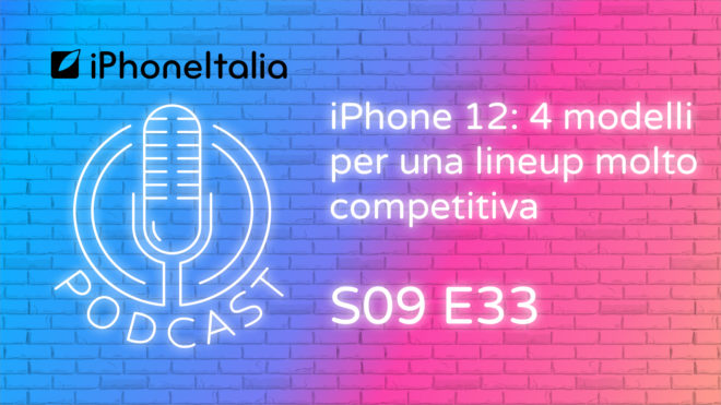 iPhone 12: 4 modelli per una lineup molto competitiva – iPhoneItalia Podcast S09E33